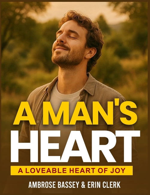 A Man's Heart: A Loveable Heart of Joy, (Paperback)