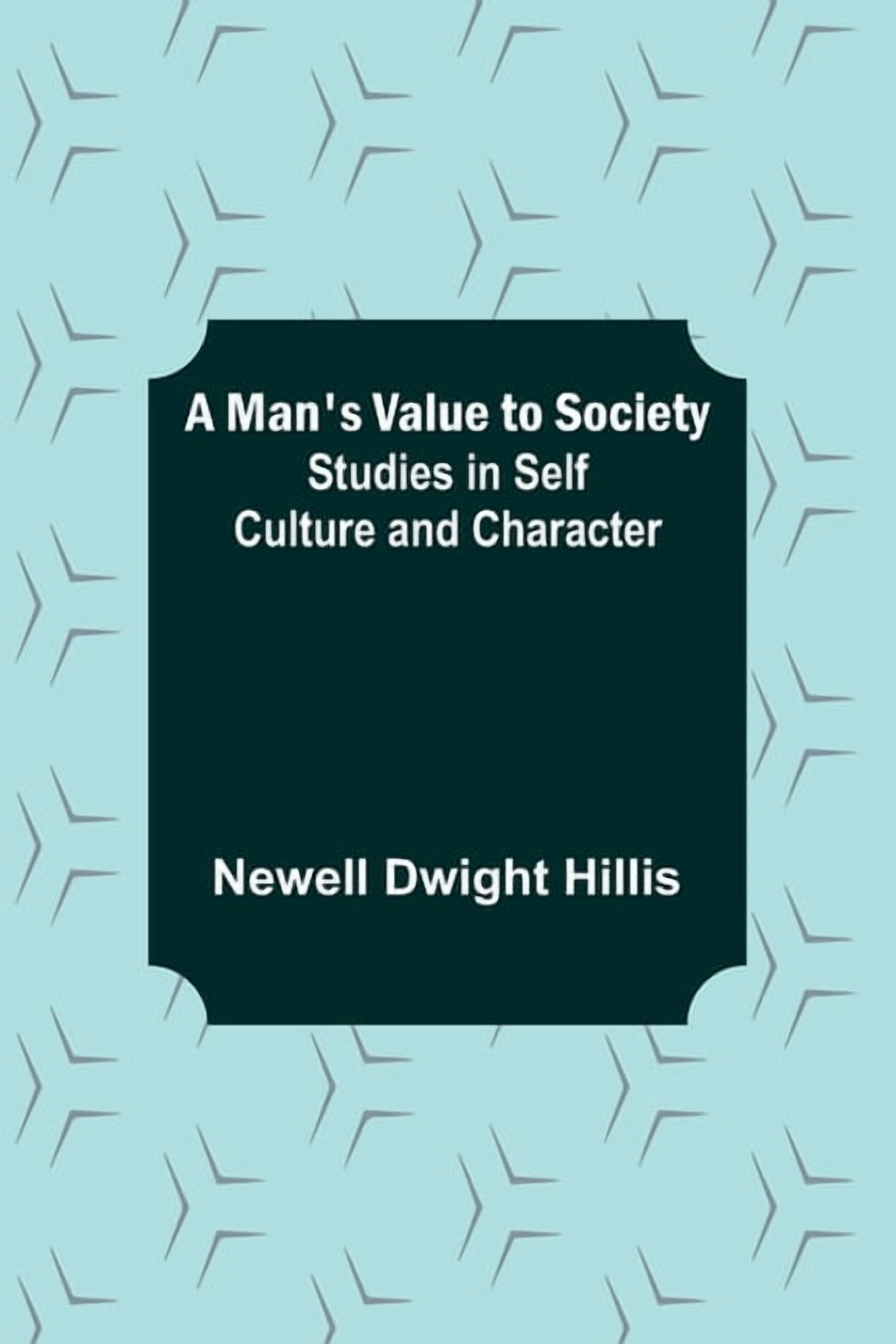 A Man's Value to Society: Studies in Self Culture and Character, (Paperback)