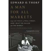 EDWARD O THORP; NASSIM NICHOLAS TALEB A Man for All Markets : From Las Vegas to Wall Street, How I Beat the Dealer and the Market (Paperback)