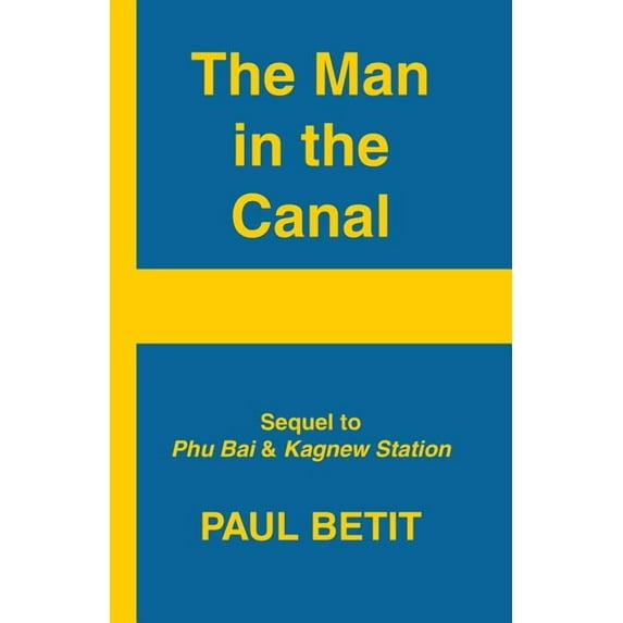 A Man in the Canal: Sequel to Phu Bai & Kagnew Station, (Paperback)