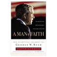 thumbnail image 1 of A Man of Faith: The Spiritual Journey of George W. Bush (Hardcover) by David Aikman, Thomas Nelson Publishers, 1 of 1