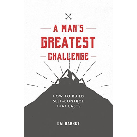 Pre-Owned A Man's Greatest Challenge: How to Build Self Control That Lasts (Paperback) 1909919861 9781909919860