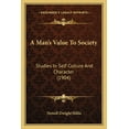 thumbnail image 1 of A Man's Value To Society : Studies In Self Culture And Character (1904) (Paperback), 1 of 1