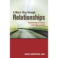 thumbnail image 1 of Pre-Owned A Man's Way Through Relationships: Learning to Love and Be Loved (Paperback) 193761266X 9781937612665, 1 of 1