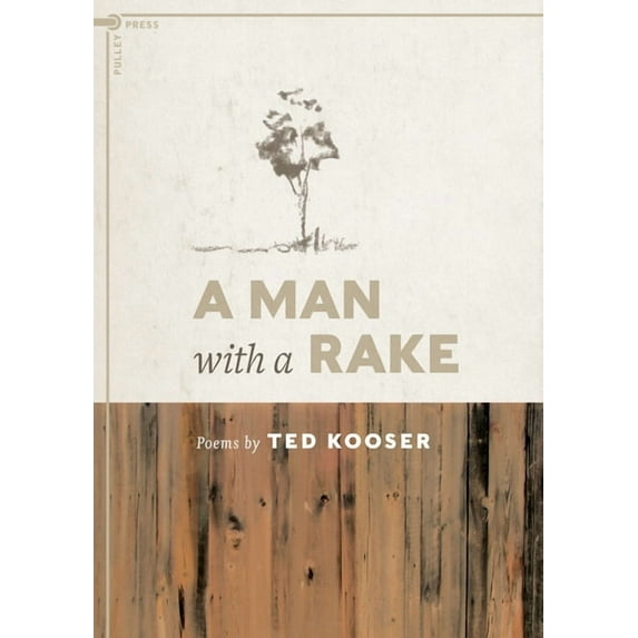 A Man with a Rake : Poems by Ted Kooser (Paperback)