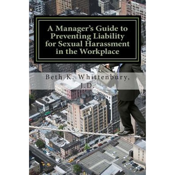 Pre-Owned A Manager's Guide to Preventing Liability for Sexual Harassment in the Workplace Paperback