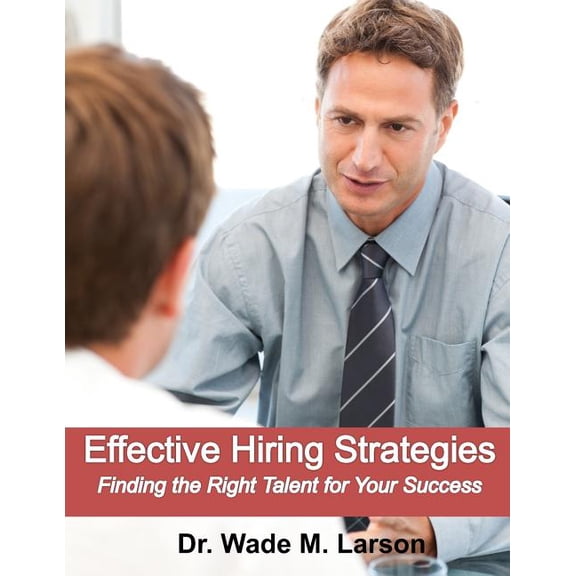 Effective Hiring Strategies: Finding the Right Talent for Your Job