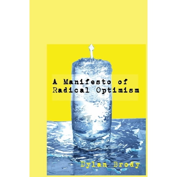 A Manifesto Of Radical Optimism, (Paperback)