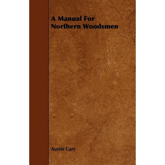 A Manual For Northern Woodsmen (Paperback)