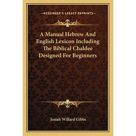 A Manual Hebrew And English Lexicon Including The Biblical Chaldee Designed For Beginners (Paperback)