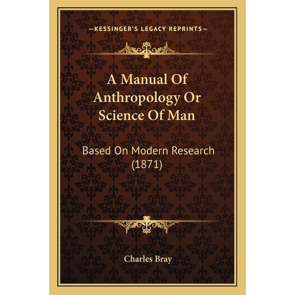 A Manual Of Anthropology Or Science Of Man : Based On Modern Research (1871) (Paperback)