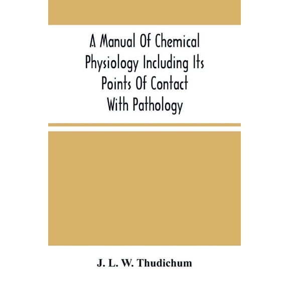 A Manual Of Chemical Physiology Including Its Points Of Contact With Pathology, (Paperback)