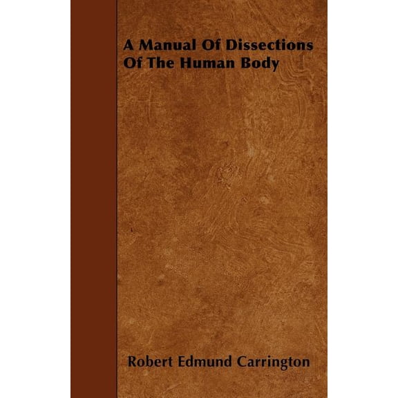 A Manual Of Dissections Of The Human Body (Paperback)