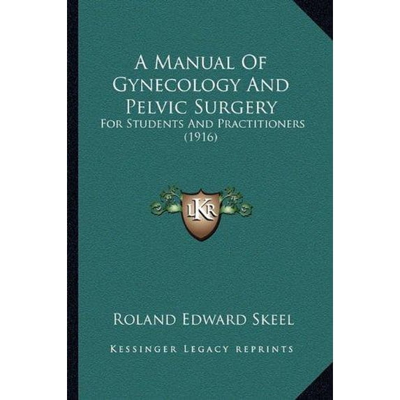 A Manual of Gynecology and Pelvic Surgery: For Students and Practitioners (1916) Paperback