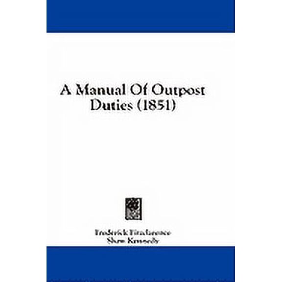 A Manual Of Outpost Duties (1851) (Hardcover)