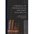 thumbnail image 1 of A Manual Of Pathological Anatomy, Volumes 3-4, (Paperback), 1 of 1