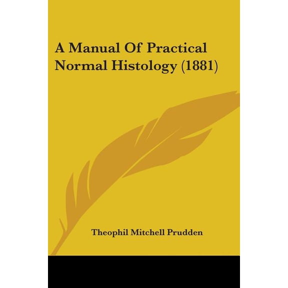 A Manual Of Practical Normal Histology (1881) (Paperback)