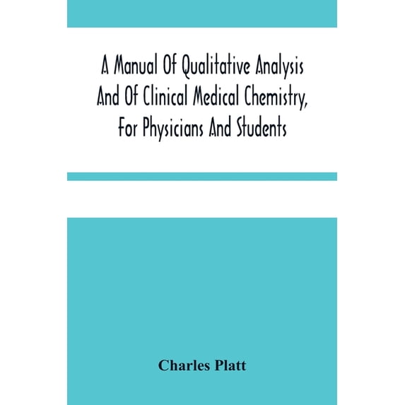 A Manual Of Qualitative Analysis And Of Clinical Medical Chemistry, For Physicians And Students, (Paperback)
