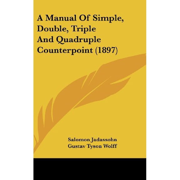 A Manual Of Simple, Double, Triple And Quadruple Counterpoint (1897) (Hardcover)
