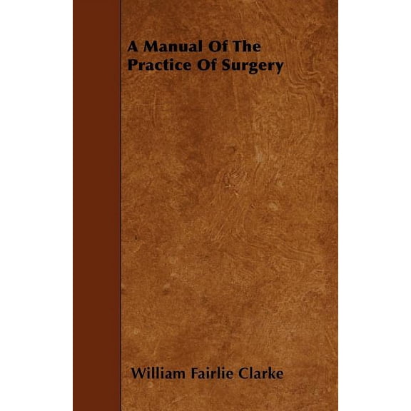A Manual Of The Practice Of Surgery (Paperback)