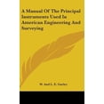 thumbnail image 1 of A Manual of the Principal Instruments Used in American Engineering and Surveying Hardcover, 1 of 1