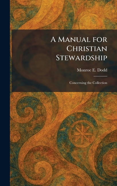 A Manual for Christian Stewardship: Concerning the Collection, (Hardcover)
