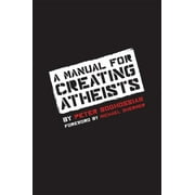 PETER BOGHOSSIAN; FOUNDING PUBLISHER MICHAEL SHERMER A Manual for Creating Atheists (Paperback)