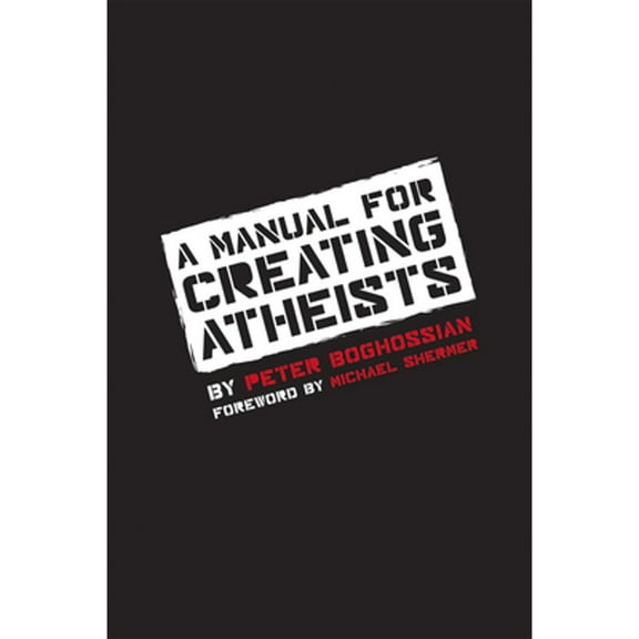 Pre-Owned A Manual for Creating Atheists (Paperback) 1939578094 9781939578099