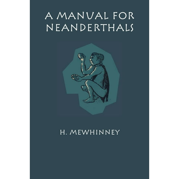 A Manual for Neanderthals, (Paperback)