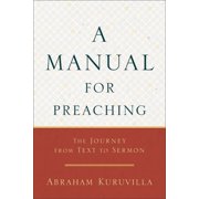 A Manual for Preaching The Journey from Text to Sermon, Paperback