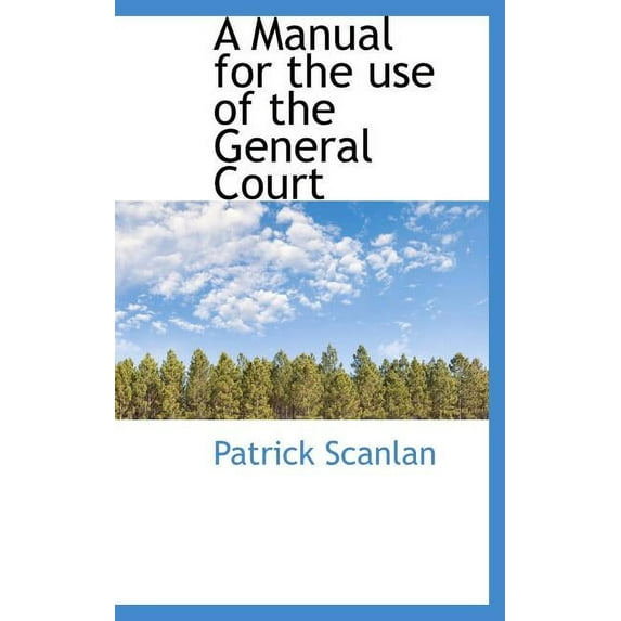 A Manual for the Use of the General Court (Hardcover)