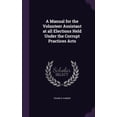 thumbnail image 1 of A Manual for the Volunteer Assistant at all Elections Held Under the Corrupt Practices Acts (Hardcover), 1 of 1