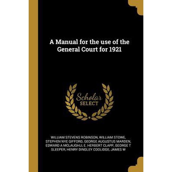 A Manual for the Use of the General Court for 1921 Paperback