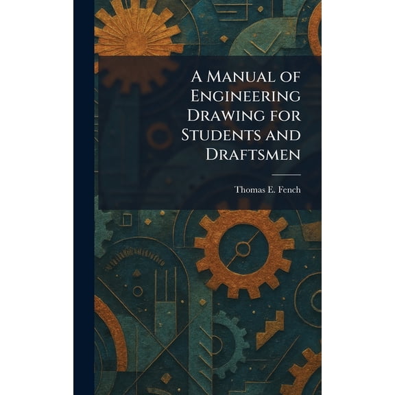 A Manual of Engineering Drawing for Students and Draftsmen, (Hardcover)