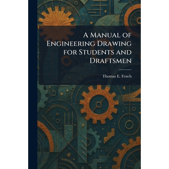 A Manual of Engineering Drawing for Students and Draftsmen, (Paperback)