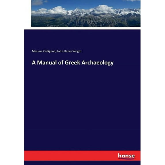 A Manual of Greek Archaeology, (Paperback)