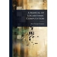 thumbnail image 1 of A Manual of Logarithmic Computation, (Paperback), 1 of 1