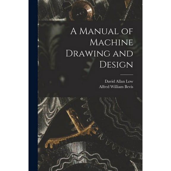 A Manual of Machine Drawing and Design (Paperback)