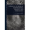thumbnail image 1 of A Manual of Medical Jurisprudence, Insanity and Toxicology, (Paperback), 1 of 1