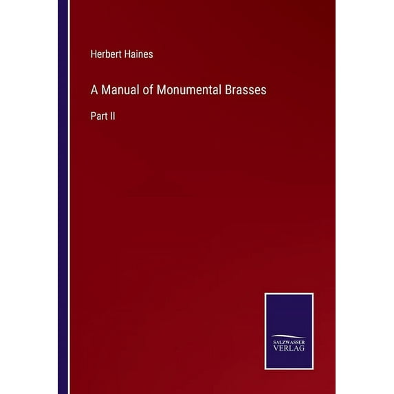 A Manual of Monumental Brasses:Part II