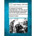 thumbnail image 1 of A Manual of Musical Copyright Law : For the Use of Music-Publishers and Artists, and of the Legal Profession. (Paperback), 1 of 1