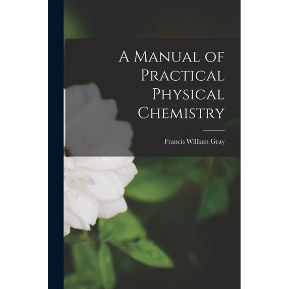 A Manual of Practical Physical Chemistry (Paperback)