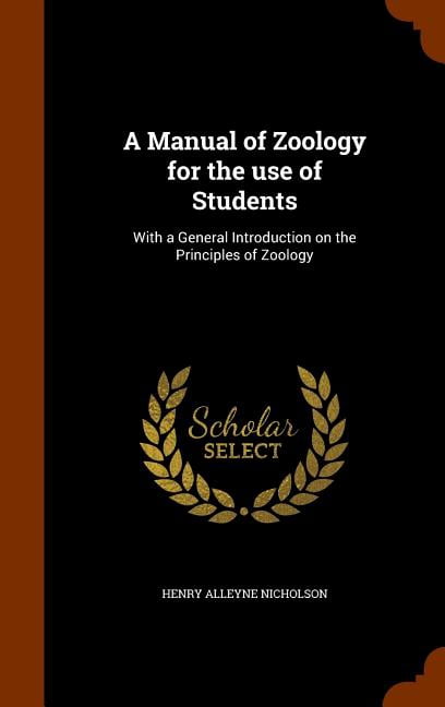 A Manual of Zoology for the Use of Students : With a General Introduction on the Principles of Zoology (Hardcover)