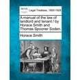 thumbnail image 1 of A Manual of the Law of Landlord and Tenant / By Horace Smith and Thomas Spooner Soden. (Paperback), 1 of 1