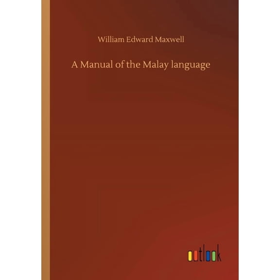 A Manual of the Malay language (Paperback)