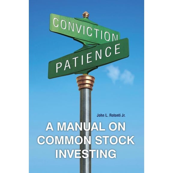 A Manual on Common Stock Investing Paperback 1492924466 9781492924463 John L. Rotonti Jr.