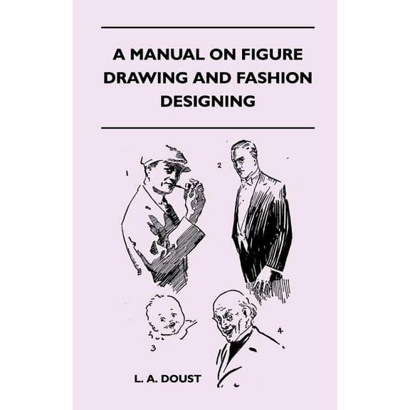 A Manual on Figure Drawing and Fashion Designing, (Paperback)