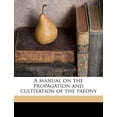 thumbnail image 1 of A Manual on the Propagation and Cultivation of the Paeony (Paperback), 1 of 1
