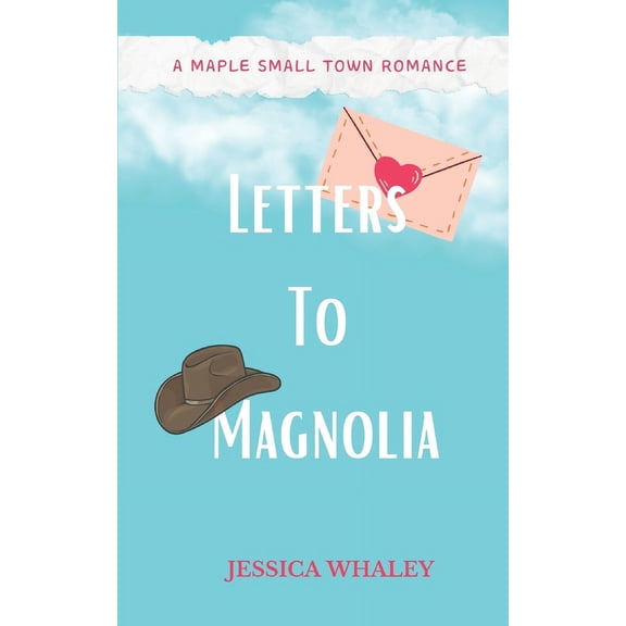 A Maple Small Town Romance Letters To Magnolia: A Maple Small Town Romance, Book 1, (Paperback)