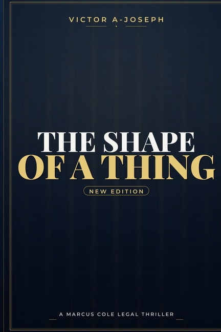 A Marcus Cole Novel THE SHAPE OF A THING - A Marcus Cole Novel, Book 4, (Paperback)